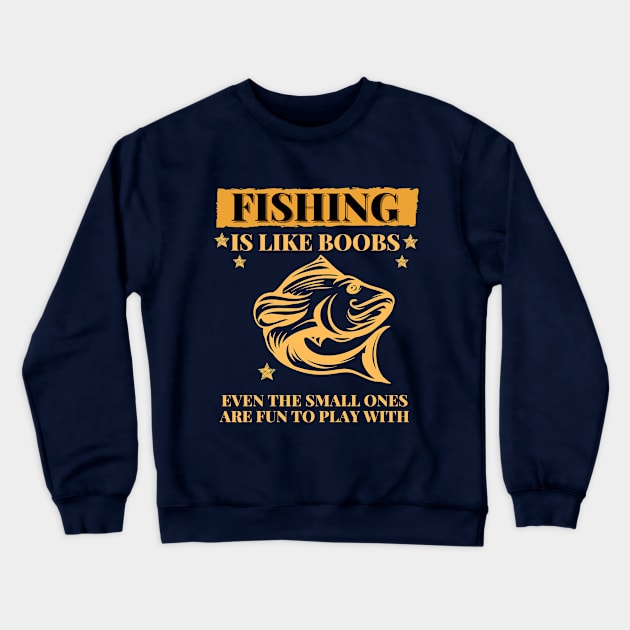 Fishing are like boobs Crewneck Sweatshirt by Tailor twist